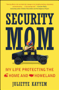 Security Mom: My Life Protecting the Home and Homeland