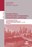 Security, Privacy, and Anonymity in Computation, Communication, and Storage: 11th International Conference and Satellite Workshops, Spaccs 2018, Melbourne, Nsw, Australia, December 11-13, 2018, Proceedings