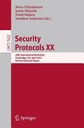 Security Protocols XX: 20th International Workshop, Cambridge, UK, April 12-13, 2012, Revised Selected Papers