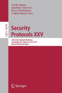 Security Protocols XXV: 25th International Workshop, Cambridge, UK, March 20-22, 2017, Revised Selected Papers
