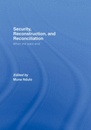 Security, Reconstruction, and Reconciliation: When the Wars End