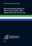 Security Sector Reform in Sierra Leone 1997-2007: Views from the Front Line