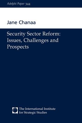 Security Sector Reform - Issues, Challenges and Prospects - Chanaa, Jane