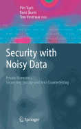 Security with Noisy Data: On Private Biometrics, Secure Key Storage and Anti-Counterfeiting