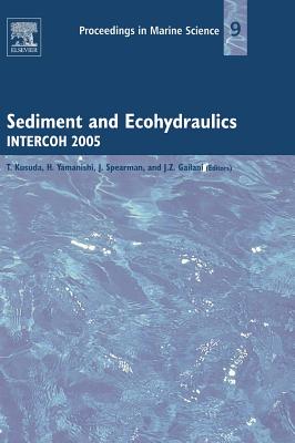 Sediment and Ecohydraulics: Intercoh 2005 Volume 9 - Kusuda, Tetsuya (Editor), and Yamanishi, Hiroyuki (Editor), and Spearman, Jeremy (Editor)