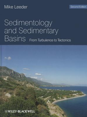 Sedimentology and Sedimentary Basins: From Turbulence to Tectonics - Leeder, Mike R.