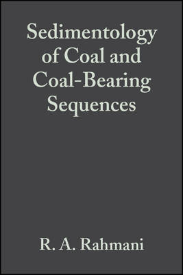 Sedimentology of Coal and Coal-Bearing Sequences (Special Publication 7 of the IAS) - Rahmani, R A (Editor), and Flores, R M (Editor)