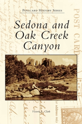 Sedona and Oak Creek Canyon - Clark, Victoria L