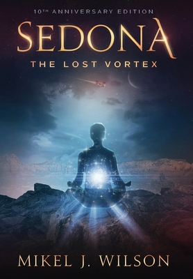 Sedona, The Lost Vortex - Wilson, Mikel J