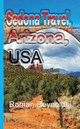 Sedona Travel, Arizona, USA: The History, Vacation Guide, Sedona Tour Book