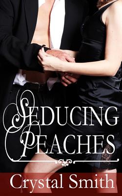 Seducing Peaches - Smith, Crystal G, and Darien, Mia (Editor)