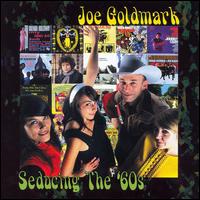 Seducing the 60's - Joe Goldmark