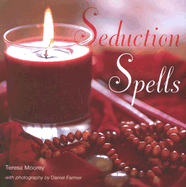 Seduction Spells - Moorey, Teresa