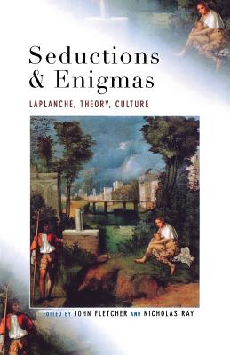 Seductions and Enigmas: Laplanche, Theory, Culture - Fletcher, John (Editor), and Ray, Nicholas (Editor)