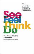 See, Feel, Think, Do: The Power of Instinct in Business