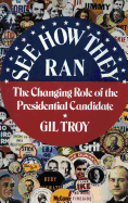 See How They Ran: The Changing Role of the Presidential Candidate