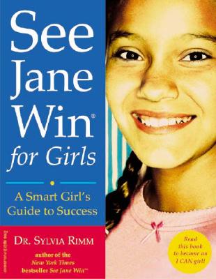 See Jane Win for Girls: A Smart Girl's Guide to Success - Rimm, Sylvia, Dr.