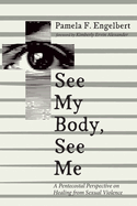 See My Body, See Me: A Pentecostal Perspective on Healing from Sexual Violence