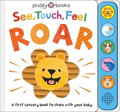See, Touch, Feel: Roar: A First Sensory Book - Priddy, Roger