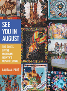 See You in August: The Quilts of the Michigan Womyn's Music Festival