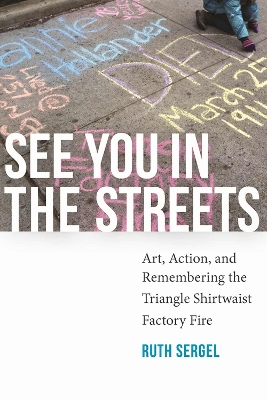 See You in the Streets: Art, Action, and Remembering the Triangle ...