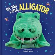 See You Later, Alligator: Hand Puppet Book: Board Book with Plush Hand Puppet