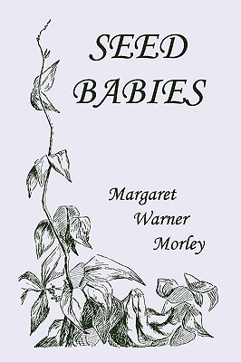 Seed-Babies, Illustrated Edition (Yesterday's Classics) - Morley, Margaret W