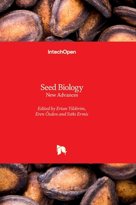 Seed Biology: New Advances - Yildirim, Ertan (Editor), and zden, Eren (Editor), and Ermis, Sitki (Editor)