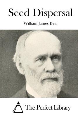 Seed Dispersal - The Perfect Library (Editor), and Beal, William James