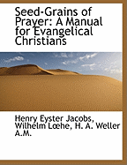 Seed-Grains of Prayer: A Manual for Evangelical Christians