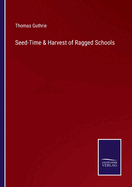 Seed-Time & Harvest of Ragged Schools