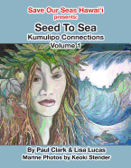 Seed To Sea: Kumulipo Connections Volume 1