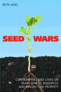 Seed Wars: Controversies and Cases on Plant Genetic Resources and Intellectual Property
