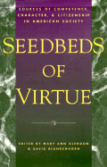 Seedbeds of Virtue: Sources of Competence, Character, and Citizenship in American Society