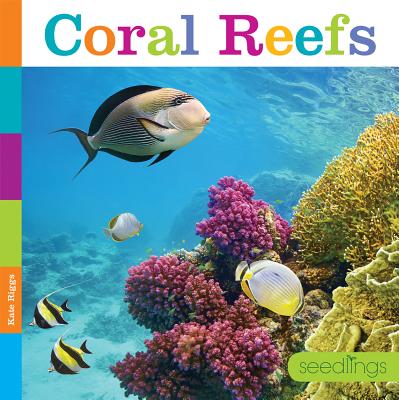 Seedlings: Coral Reefs - Riggs, Kate