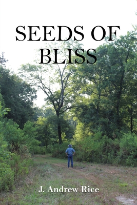 Seeds of Bliss: Texas Porch Stories - Rice, J Andrew