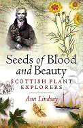 Seeds of Blood and Beauty: Scottish Plant Explorers