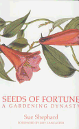 Seeds of Fortune: A Gardening Dynasty - Shephard, Sue