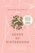 Seeds of Sisterhood: Functional Nutrition, EFT Tapping and Seed Cycling for Natural Hormone Balance