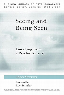 Seeing and Being Seen: Emerging from a Psychic Retreat - Steiner, John