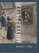 Seeing Chekhov: Life and Art