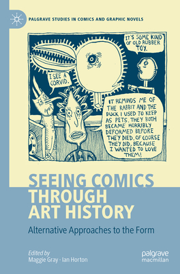 Seeing Comics through Art History: Alternative Approaches to the Form - Gray, Maggie (Editor), and Horton, Ian (Editor)