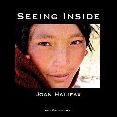 Seeing Inside - Halifax, Joan, PhD