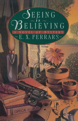 Seeing Is Believing: A Novel of Mystery - Ferrars, E X