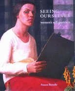 Seeing Ourselves: Women's Self-portraits