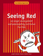 Seeing Red: An Anger Management and Peacemaking Curriculum for Kids