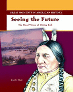 Seeing the Future: The Final Vision of Sitting Bull - Silate, Jennifer