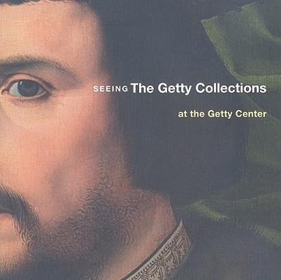 Seeing the Getty Collections at the Getty Center - Bomford, David