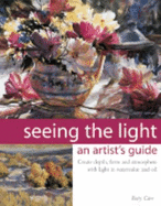 Seeing the Light: An Artist's Guide - Carr, Betty