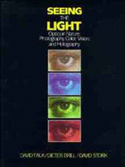 Seeing the Light: Optics in Nature, Photography, Color, Vision, and Holography - Falk, David R, and Brill, Dieter R, and Stork, David G
